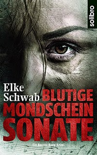 Blutige Mondschein Sonate - Ein Baccus Borg - Krimi von Elke Schwab